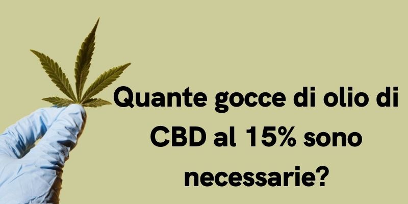 Quante gocce di olio di CBD al 15% sono necessarie?