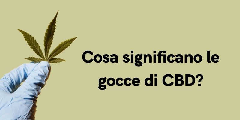 Cosa significano le gocce di CBD?